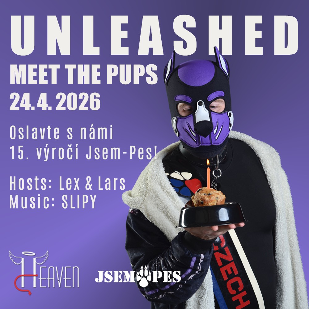 UNLEASHED - MEET THE PUPS - 15. výročí Jsem-Pes - 2026-04-24T20:00 - Club Heaven